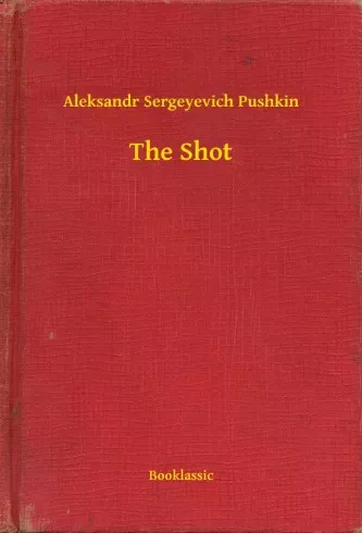 Aleksandr Sergeyevich Pushkin - The Shot (e-könyv)