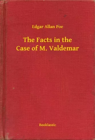 Edgar Allan Poe - The Facts in the Case of M. Valdemar (e-könyv)