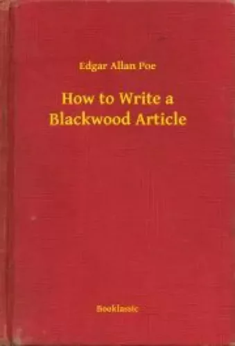 Edgar Allan Poe - How to Write a Blackwood Article (e-könyv)
