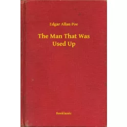 Edgar Allan Poe - The Man That Was Used Up (e-könyv)