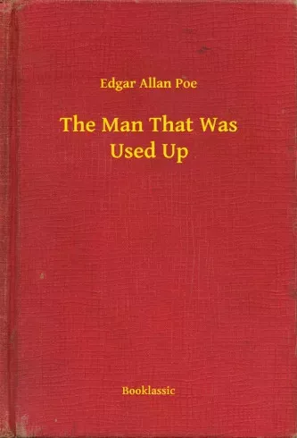 Edgar Allan Poe - The Man That Was Used Up (e-könyv)