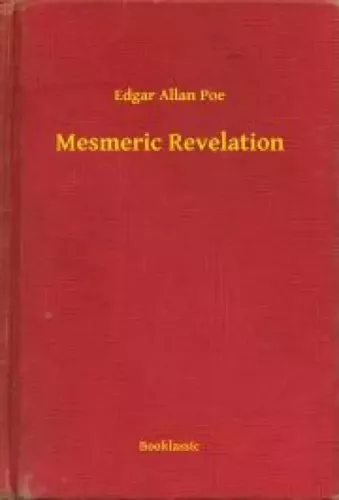 Edgar Allan Poe - Mesmeric Revelation (e-könyv)