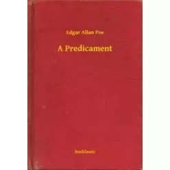 Edgar Allan Poe - A Predicament (e-könyv)