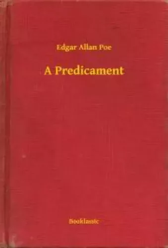 Edgar Allan Poe - A Predicament (e-könyv)