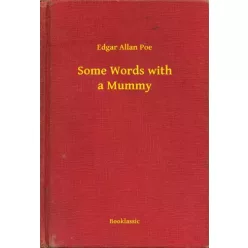 Edgar Allan Poe - Some Words with a Mummy (e-könyv)