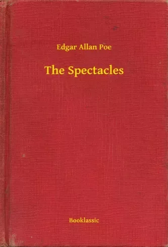 Edgar Allan Poe - The Spectacles (e-könyv)