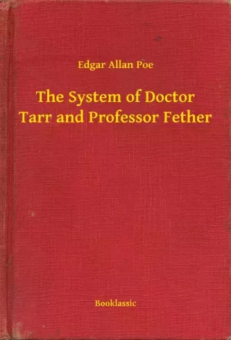 Edgar Allan Poe - The System of Doctor Tarr and Professor Fether (e-könyv)