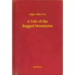 Edgar Allan Poe - A Tale of the Ragged Mountains (e-könyv)