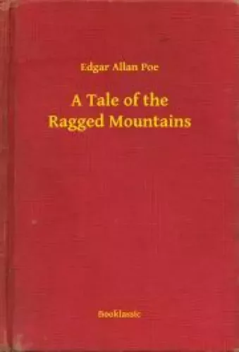 Edgar Allan Poe - A Tale of the Ragged Mountains (e-könyv)