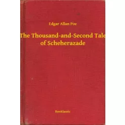   Edgar Allan Poe - The Thousand-and-Second Tale of Scheherazade (e-könyv)