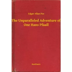  Edgar Allan Poe - The Unparalleled Adventure of One Hans Pfaall (e-könyv)