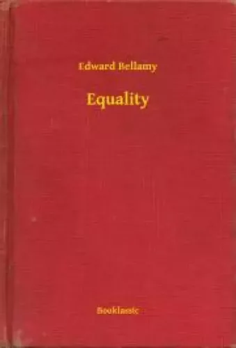Edward Bellamy - Equality (e-könyv)
