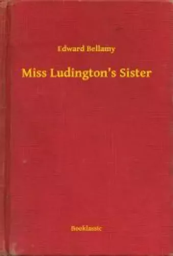 Edward Bellamy - Miss Ludington's Sister (e-könyv)