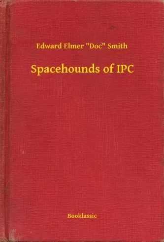 Edward Elmer "Doc" Smith - Spacehounds of IPC (e-könyv)