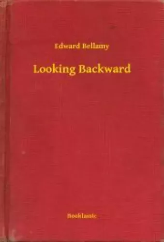 Edward Bellamy - Looking Backward (e-könyv)