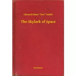   Edward Elmer "Doc" Smith - The Skylark of Space (e-könyv)