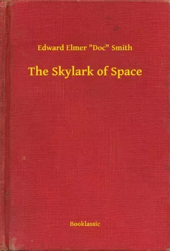 Edward Elmer "Doc" Smith - The Skylark of Space (e-könyv)