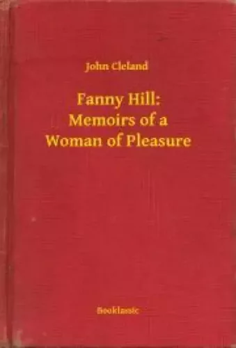 John Cleland - Fanny Hill: Memoirs of a Woman of Pleasure (e-könyv)