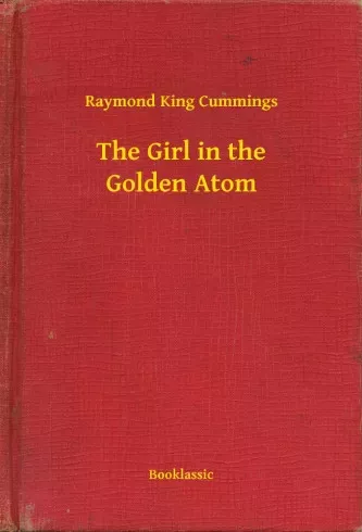 Raymond King Cummings - The Girl in the Golden Atom (e-könyv)
