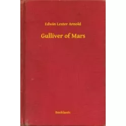 Edwin Lester Arnold - Gulliver of Mars (e-könyv)