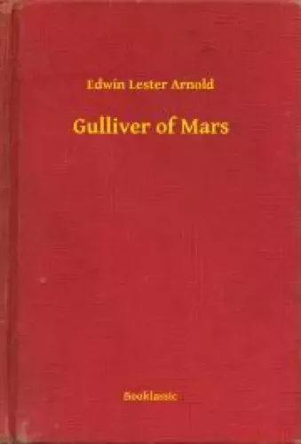 Edwin Lester Arnold - Gulliver of Mars (e-könyv)