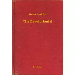 Homer Eon Flint - The Devolutionist (e-könyv)