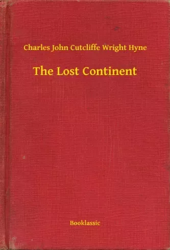 Charles John Cutcliffe Wright Hyne - The Lost Continent (e-könyv)