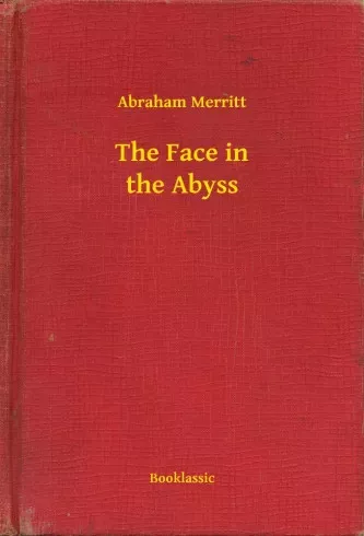 Abraham Merritt - The Face in the Abyss (e-könyv)