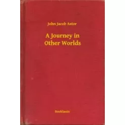 John Jacob Astor - A Journey in Other Worlds (e-könyv)