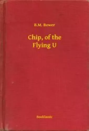 B. M. Bower - Chip, of the Flying U (e-könyv)