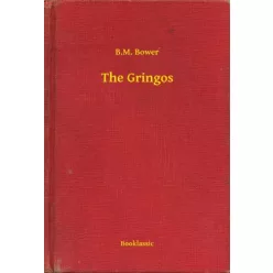 B. M. Bower - The Gringos (e-könyv)