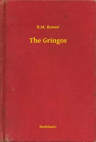 B. M. Bower - The Gringos (e-könyv)