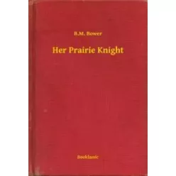 B. M. Bower - Her Prairie Knight (e-könyv)