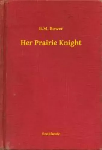 B. M. Bower - Her Prairie Knight (e-könyv)