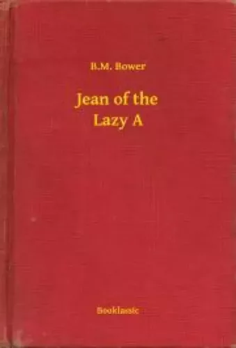 B. M. Bower - Jean of the Lazy A (e-könyv)