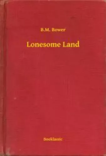 B. M. Bower - Lonesome Land (e-könyv)