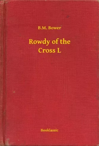 B. M. Bower - Rowdy of the Cross L (e-könyv)