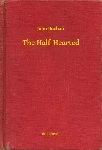 John Buchan - The Half-Hearted (e-könyv)
