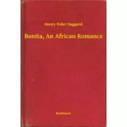 Henry Rider Haggard - Benita, An African Romance (e-könyv)