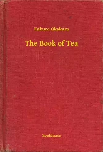 Kakuzo Okakura - The Book of Tea (e-könyv)