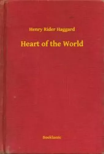 Henry Rider Haggard - Heart of the World (e-könyv)