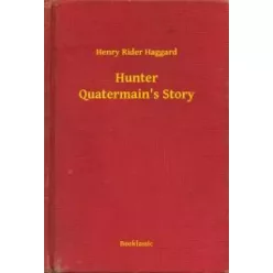   Henry Rider Haggard - Hunter Quatermain's Story (e-könyv)