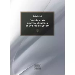   Pokol Béla - Double State and the Doubling of the Legal System (e-könyv)