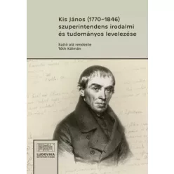   Tóth Kálmán (szerk.) - Kis János (1770−1846) szuperintendens irodalmi és tudományos levelezése (e-könyv)