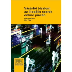   Kiss Tibor (szerk.) - Vásárlói bizalom az illegális szerek online piacán (e-könyv)