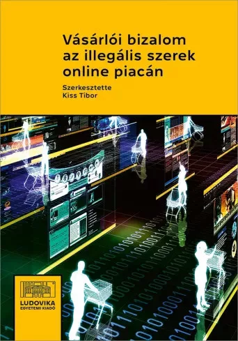 Kiss Tibor (szerk.) - Vásárlói bizalom az illegális szerek online piacán (e-könyv)