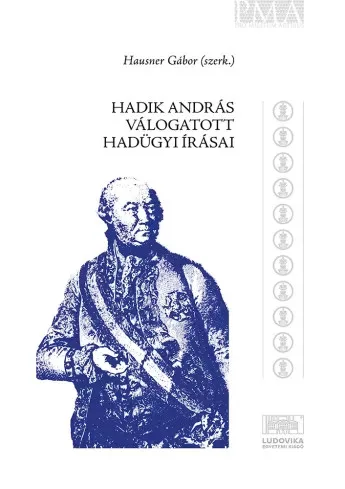 Hausner Gábor (szerk.) - Hadik András válogatott hadügyi írásai (e-könyv)