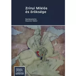   Hausner Gábor (szerk.) - Zrínyi Miklós és öröksége (e-könyv)