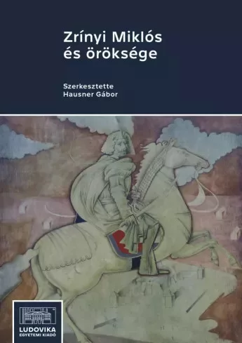 Hausner Gábor (szerk.) - Zrínyi Miklós és öröksége (e-könyv)
