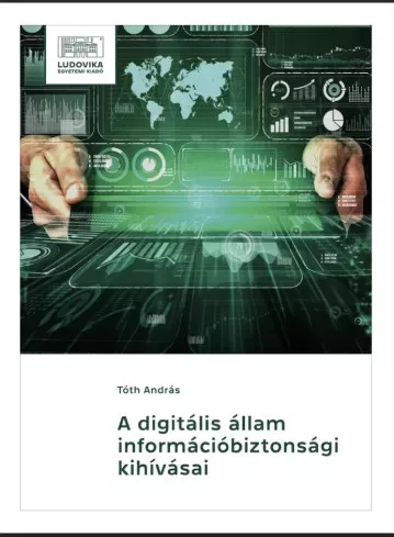 Dr. Tóth András - A digitális állam információbiztonsági kihívásai (e-könyv)